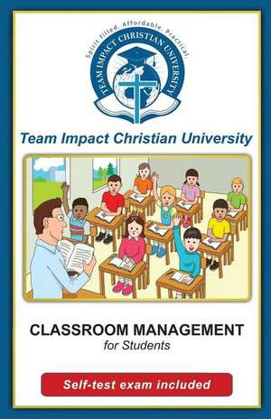 Classroom Management for Students de Team Impact Christian University