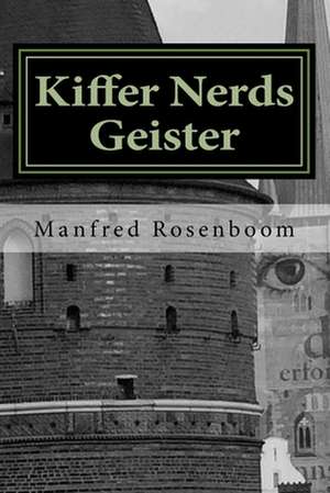 Kiffer Nerds Geister: Roman de Manfred Rosenboom