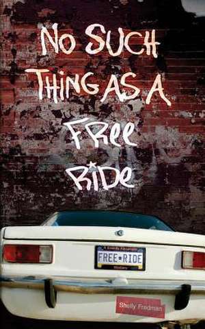 No Such Things as a Free Ride de Shelly Fredman