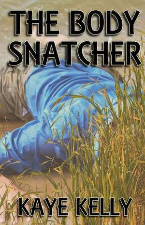 The Body Snatcher: (Large Print) de Kaye Kelly