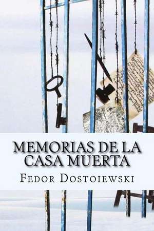 Memorias de La Casa Muerta (Spanish Edition) de Fedor Dostoiewski