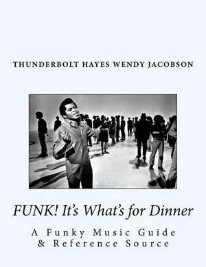 Funk! It's What's for Dinner de Thunderbolt Hayes