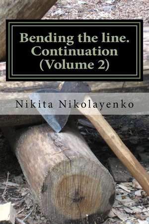 Bending the Line. Continuation (Volume 2) de Nikita Alfredovich Nikolayenko