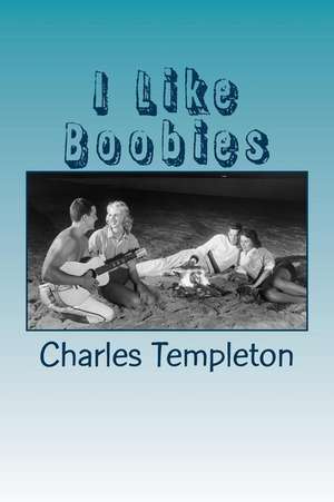 I Like Boobies de Charles Templeton