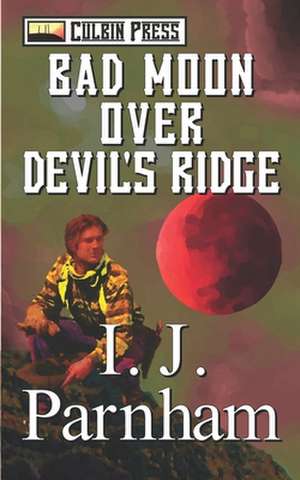 Bad Moon Over Devil's Ridge de I. J. Parnham