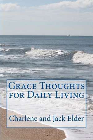 Grace Thoughts for Daily Living de Charlene C. Elder