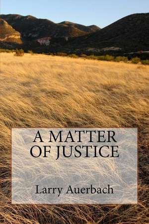 A Matter of Justice de Larry P. Auerbach