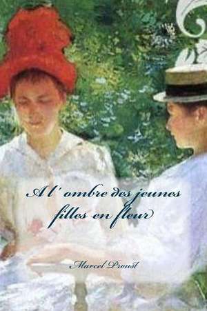 A L' Ombre Des Jeunes Filles En Fleur de M. Marcel Proust