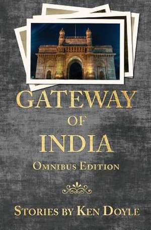 Gateway of India (Omnibus Edition) de Ken Doyle