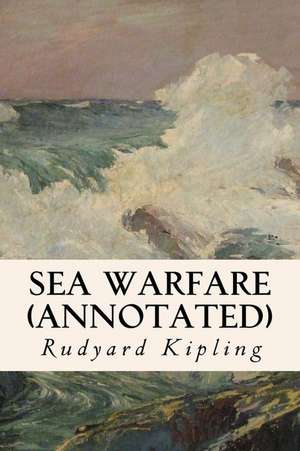 Sea Warfare (Annotated) de Rudyard Kipling