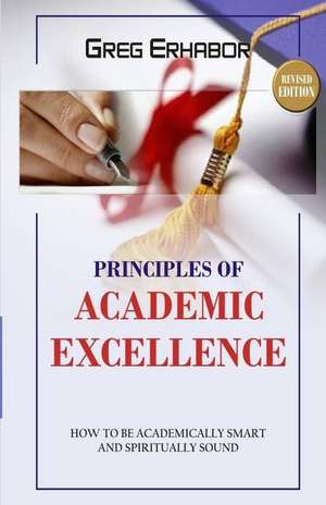 Principles of Academic Excellence de Greg Erhabor