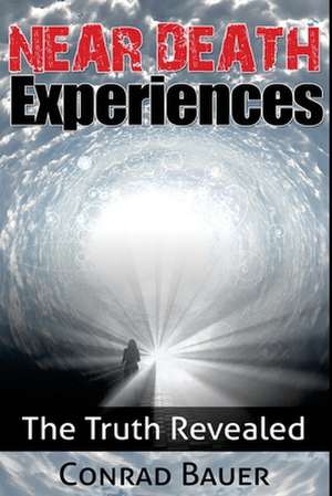 Near Death Experiences de Conrad Bauer