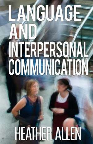 Language and Interpersonal Communication de Heather Allen