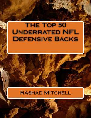 The Top 50 Underrated NFL Defensive Backs de Rashad Skyla Mitchell