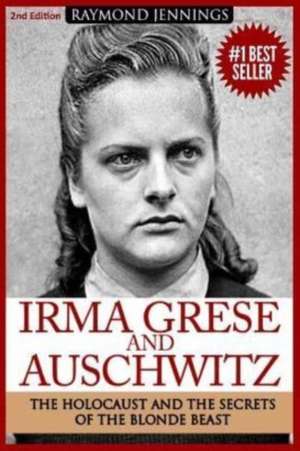 Irma Grese & Auschwitz de Raymond Jennings