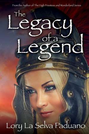 The Legacy of a Legend de Lory La Selva Paduano