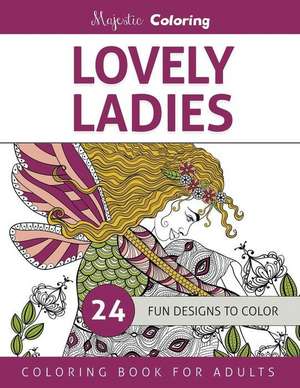 Lovely Ladies de Majestic Coloring