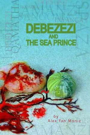 Debezezi and the Sea Prince de Alex Fan Moniz