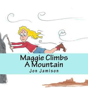 Maggie Climbs a Mountain de Jon Jamison