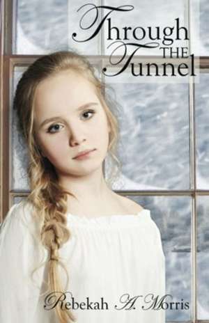 Through the Tunnel de Rebekah A. Morris