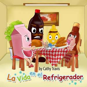 La Vida En El Refrigerador de Cathy Travis