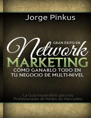 Gran Exito En Network Marketing de Jorge Pinkus Mba