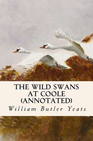 The Wild Swans at Coole (Annotated) de William Butler Yeats