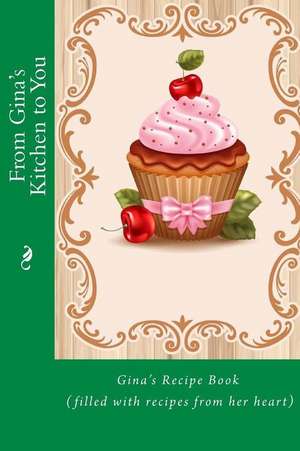 From Gina's Kitchen to You de Alice E. Tidwell