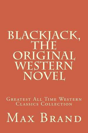 Blackjack, the Original Western Novel de Max Brand