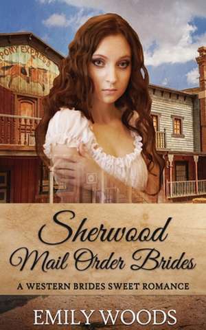 Sherwood Mail Order Brides: A Cassie Nash Novel de Emily Woods