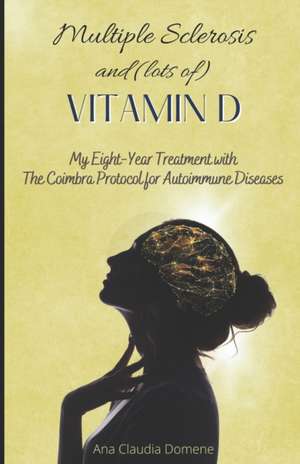 Multiple Sclerosis and (Lots Of) Vitamin D de Ana Claudia Domene