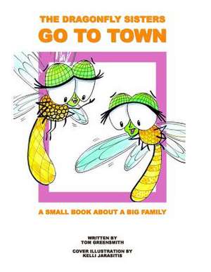 The Dragonfly Sisters Go to Town de Tom Greensmith