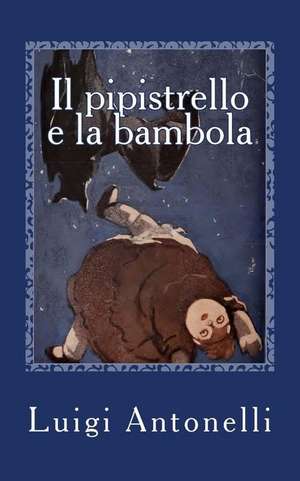 Il Pipistrello E La Bambola de Luigi Antonelli