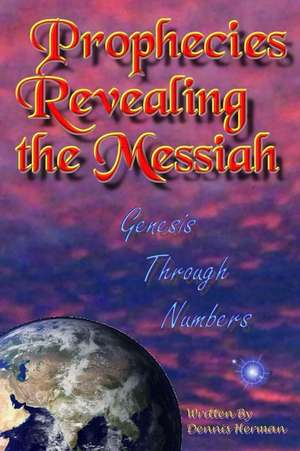 Prophecies Revealing the Messiah de Dennis Herman