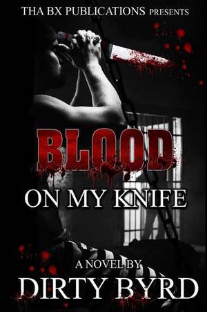 Blood on My Knife de Dirty Byrd