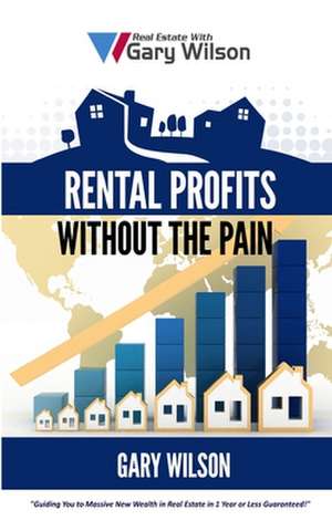 Rental Profits Without the Pain de Gary Wilson