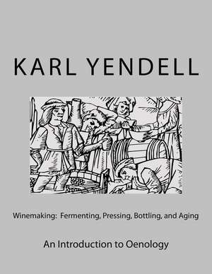 Winemaking: An Introduction to Oenology de Karl Yendell