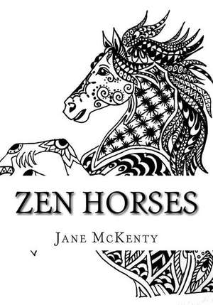 Zen Horses de Jane McKenty