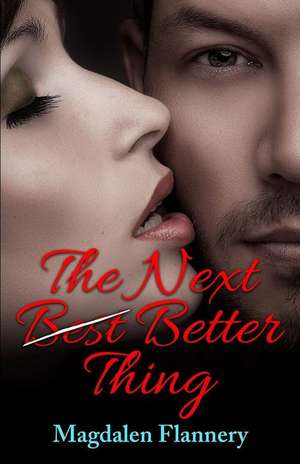 The Next Best Better Thing de Magdalen Flannery