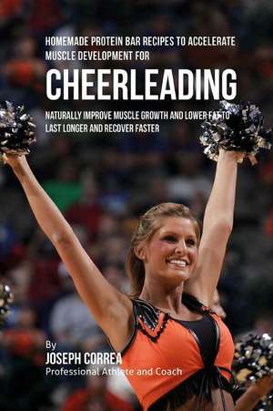 Homemade Protein Bar Recipes to Accelerate Muscle Development for Cheerleading de Joseph Correa