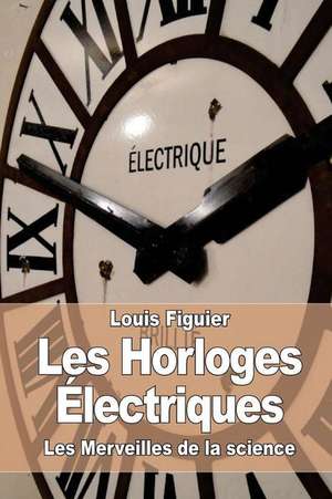 Les Horloges Electriques de Louis Figuier