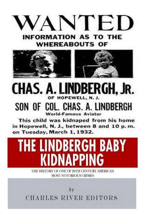 The Lindbergh Baby Kidnapping de Charles River Editors