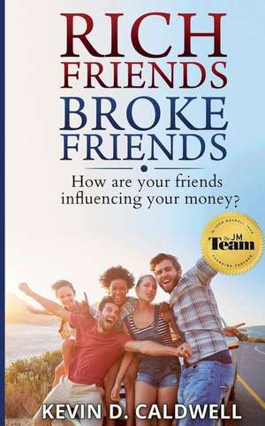 Rich Friends Broke Friends de Kevin D. Caldwell