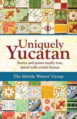 Uniquely Yucatan de Merida Writers Group