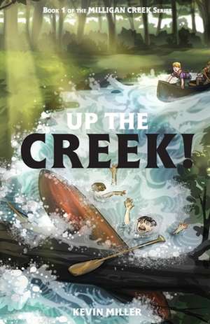 Up the Creek! de Kevin Miller