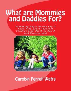 What Are Mommies and Daddies For? de Carolyn Ferrell Watts