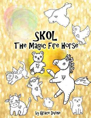 Skol the Magic Fire Horse de Grace Divine