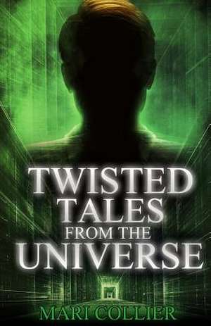 Twisted Tales from the Universe de Mari Collier