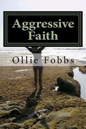 Aggressive Faith de Dr Ollie B. Fobbs Jr