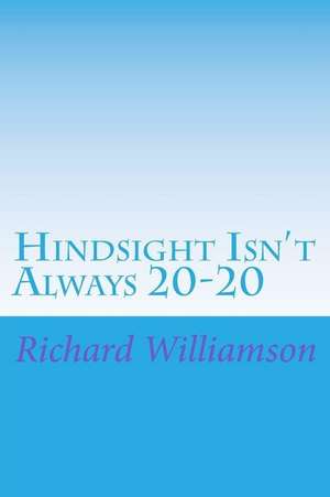 Hindsight Isn't Always 20-20 de Richard Williamson